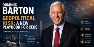 Read more about the article Dominic Barton Geopolitical Risk: A New Playbook for CEOs